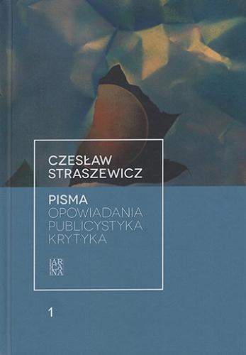 Okładka książki Opowiadania, publicystyka, krytyka / Czesław Straszewicz.