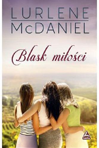 Okładka książki Blask miłości / Lurlene McDaniel ; [tłumaczenie Monika Kozłowska].
