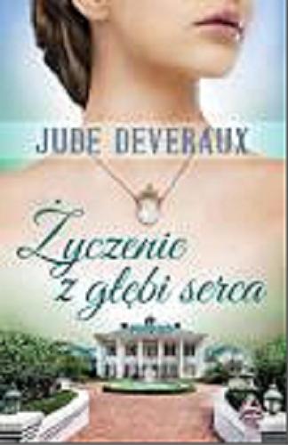 Okładka książki Życzenie z głębi serca / Jude Deveraux ; tłumaczenie: Monika Kozłowska.