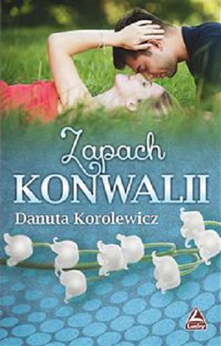 Okładka książki Zapach konwalii / Danuta Korolewicz.