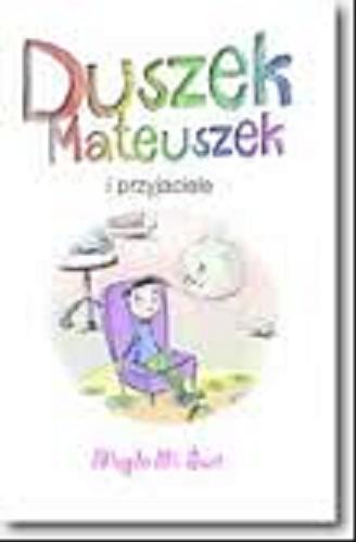 Okładka książki Duszek Mateuszek i przyjaciele / Magda M. Świt.