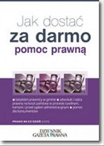 Okładka książki Jak dostać za darmo pomoc prawną / Artur Borkowski, Anna Krzyżanowska.
