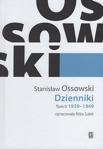 Okładka książki Dzienniki. T. 2, 1939-1949 / Stanisław Ossowski ; opracowała Róża Sułek ; Wydział Socjologii Uniwersytetu Warszawskiego.