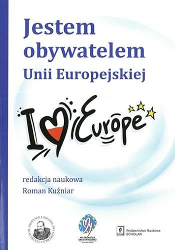 Okładka książki Jestem obywatelem Unii Europejskiej / redakcja naukowa Roman Kuźniar.