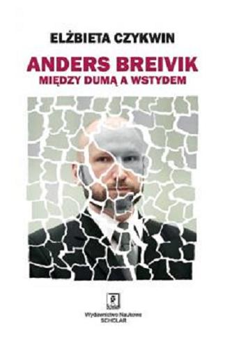 Okładka książki Anders Breivik : między dumą a wstydem / Elżbieta Czykwin.