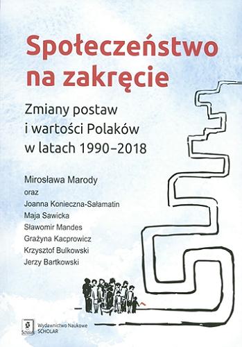Okładka książki  Społeczeństwo na zakręcie : zmiany postaw i wartości Polaków w latach 1990-2018  7