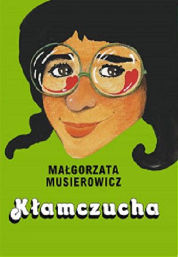 Okładka książki Kłamczucha / Małgorzata Musierowicz ; ilustrowała Małgorzata Musierowicz.