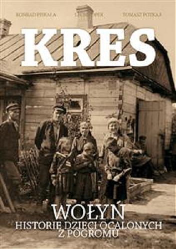 Okładka książki  Kres : Wołyń: historie dzieci ocalonych z pogromu  1
