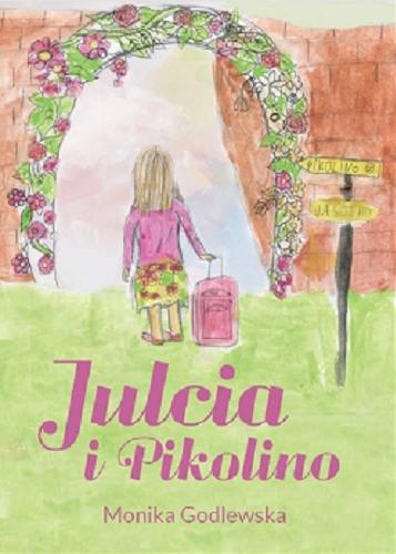 Okładka książki Julcia i Pikolino / Monika Godlewska.