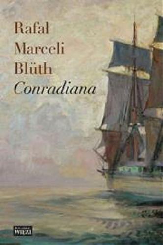Okładka książki Conradiana / Rafał Marceli Blüth ; opracował i wstępem opatrzył Stefan Zabierowski.