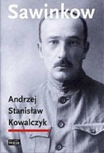Okładka książki Sawinkow / Andrzej Stanisław Kowalczyk.