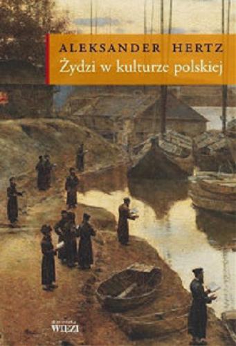 Okładka książki Żydzi w kulturze polskiej / Aleksander Hertz ; przedmowa Hanna Buczyńska-Garewicz.