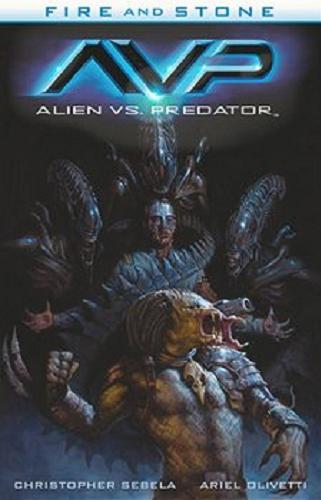 Okładka książki Alien vs. Predator / scenariusz Christopher Sebela, rysunki Ariel Olivetti ; [tłumaczenie Paweł Biskupski].
