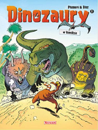 Okładka książki Dinozaury w komiksie. 1 / scenariusz Arnaud Plumeri ; rysunki Bloz ; kolory Maëla Cosson ; tłumaczenie Wojciech Birek.