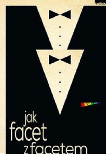 Okładka książki  Jak facet z facetem : rozmowy o seksualności i związkach gejowskich  1