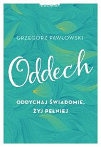 Okładka książki Oddech : oddychaj świadomie, żyj pełniej 