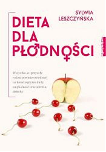 Okładka książki Dieta dla płodności / Sylwia Leszczyńska.