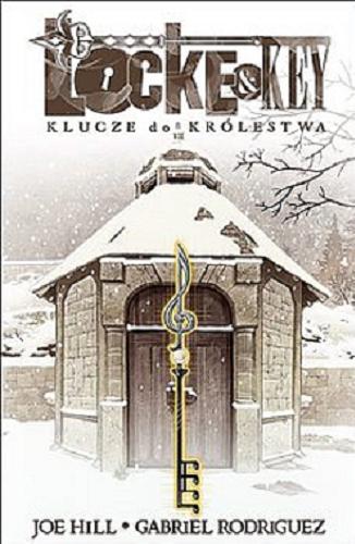 Okładka książki Klucze do Królestwa / scenariusz Joe Hill ; rysunki Gabriel Rodriguez ; kolory Jay Fotos ; przekład Jakub Pietrasik.