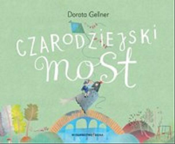Okładka książki Czarodziejski most / Dorota Gellner ; ilustrowała Marianna Sztyma.