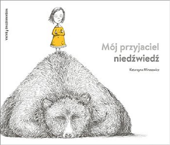 Okładka książki Mój przyjaciel niedźwiedź / Katarzyna Minasowicz.