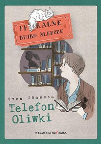 Okładka książki Telefon Oliwki / Sven Jönsson ; ilustracje Zosia Dzierżawska.