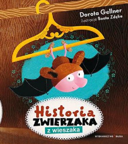 Okładka książki Historia zwierzaka z wieszaka / Dorota Gellner ; ilustracje Beata Zdęba.