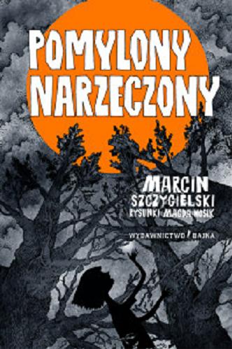 Okładka książki Pomylony narzeczony / Marcin Szczygielski ; rysunki Magda Wosik.