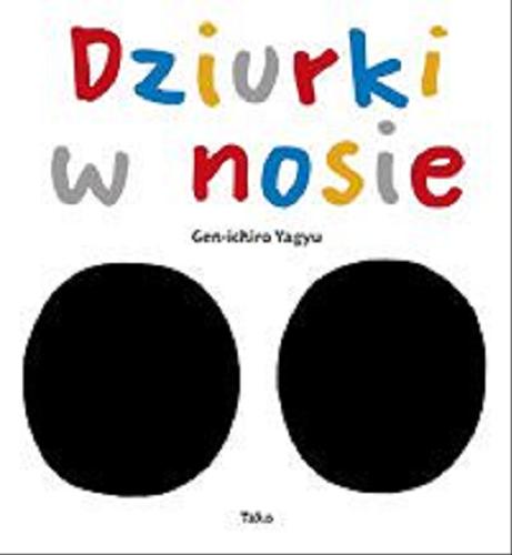Okładka książki Dziurki w nosie / [tekst i ilustracje] Gen-ichiro Yagyu ; [przekład Karolina Radomska-Nishii].