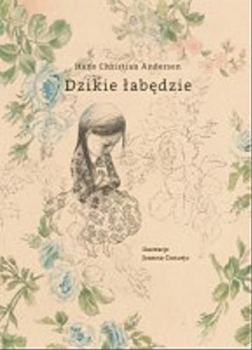 Okładka książki Dzikie łabędzie / Hans Christian Andersen ; ilustracje Joanna Concejo ; przekład Bogusława Sochańska.