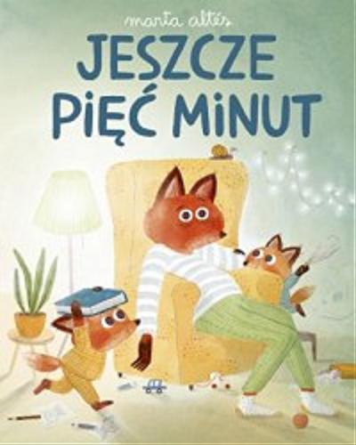 Okładka książki Jeszcze pięć minut / Marta Altés ; przekład Marta Bręgiel-Pant.