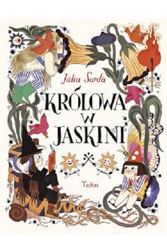 Okładka książki Królowa w jaskini / [tekst i ilustracje] Júlia Sarda ; przekład z języka angielskiego Anna Dzierzgowska.