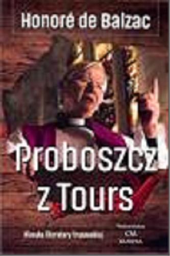 Okładka książki Proboszcz z Tours / Honoré de Balzac ; [tłumaczenie Tadeusz Boy-Żeleński].