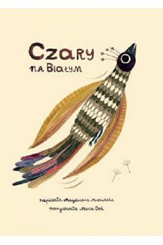 Okładka książki Czary na Białym / napisała Magdalena Mrozińska ; narysowała Maria Dek.