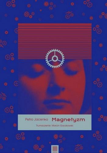 Okładka książki Magnetyzm / Petro Jacenko ; tłumaczenie: Marcin Gaczkowski.