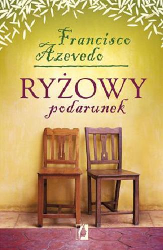 Okładka książki Ryżowy podarunek / Francisco Azevedo ; przełożyła Daria Kuczyńska-Szymala.