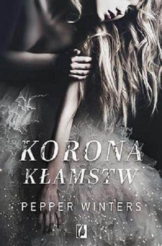 Okładka książki Korona kłamstw / Pepper Winters ; przełożyła Emilia Skowrońska.