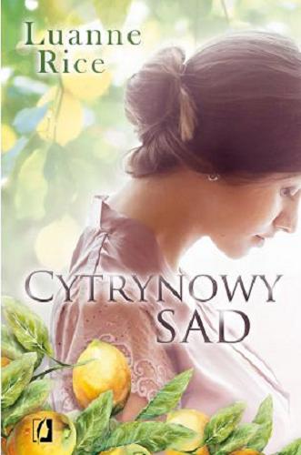 Okładka książki Cytrynowy sad / Luanne Rice ; przełożyła Alicja Laskowska.