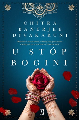 Okładka książki U stóp bogini / Chitra Banerjee Divakaruni ; przełożyła Urszula Gardner ; konsultacja indologiczna Piotr Balcerowicz.