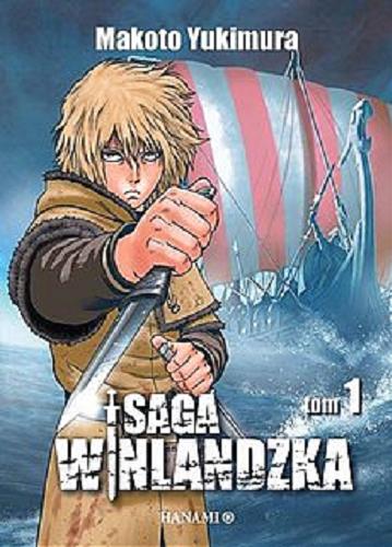 Okładka książki Saga Winlandzka. T. 1 / Makoto Yukimura ; tłumaczenie Radosław Bolałek.
