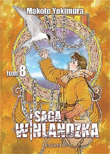 Okładka książki Saga winlandzka. T. 8 / Makoto Yukimura ; [tłumaczenie Radosław Bolałek].