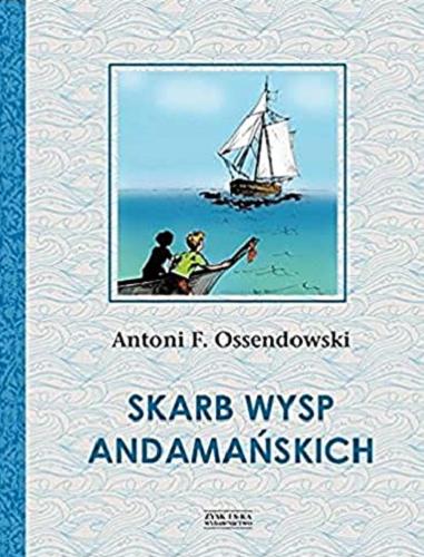 Okładka książki Skarb Wysp Andamańskich : powieść dla młodzieży / Antoni Ferdynand Ossendowski ; ilustracje Agnieszka Kuglasz-Siodłak.