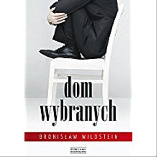 Okładka książki Dom wybranych / Bronisław Wildstein.