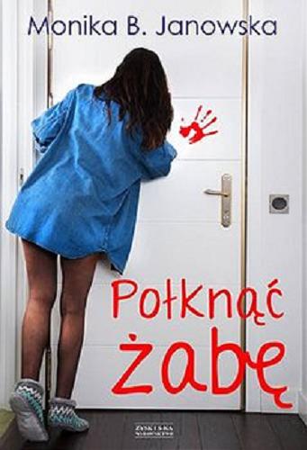 Okładka książki Połknąć żabę / Monika B. Janowska.