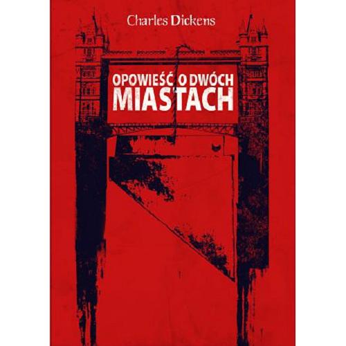 Okładka książki Opowieść o dwóch miastach / Charles Dickens ; z ilustracjami H. K. Browne`a ; tłumaczył Tadeusz Jan Dehnel.