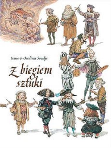 Okładka książki Z biegiem sztuki. T. 1 / Ivana & Gradimir Smudja ; [tłumaczenie Wojciech Birek].