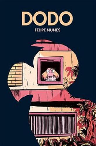Okładka książki Dodo / Felipe Nunes ; [tłumaczenie Jakub Jankowski].