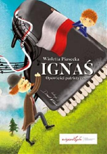 Okładka książki Ignaś / Wioletta Piasecka ; ilustracje Daniel Włodarski.