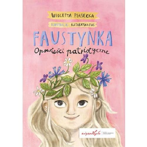 Okładka książki Faustynka / Wioletta Piasecka ; ilustracje Katarzyna Fus.