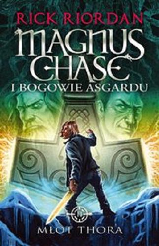 Okładka książki Młot Thora / Rick Riordan ; przełożyły Agnieszka Fulińska i Marta Duda-Gryc.