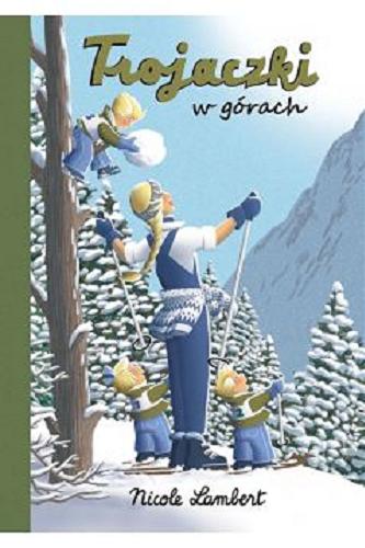 Okładka książki Trojaczki w górach / Nicole Lambert ; przełożyła Marta Duda-Gryc.